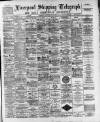 Liverpool Shipping Telegraph and Daily Commercial Advertiser Wednesday 31 May 1893 Page 1
