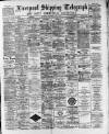 Liverpool Shipping Telegraph and Daily Commercial Advertiser Wednesday 07 June 1893 Page 1