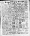 Liverpool Shipping Telegraph and Daily Commercial Advertiser Friday 09 June 1893 Page 1