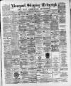 Liverpool Shipping Telegraph and Daily Commercial Advertiser Tuesday 27 June 1893 Page 1