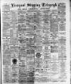 Liverpool Shipping Telegraph and Daily Commercial Advertiser Tuesday 01 August 1893 Page 1