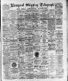 Liverpool Shipping Telegraph and Daily Commercial Advertiser Thursday 03 August 1893 Page 1