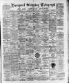 Liverpool Shipping Telegraph and Daily Commercial Advertiser Saturday 05 August 1893 Page 1