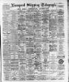 Liverpool Shipping Telegraph and Daily Commercial Advertiser Monday 07 August 1893 Page 1