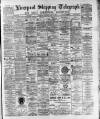 Liverpool Shipping Telegraph and Daily Commercial Advertiser Thursday 10 August 1893 Page 1