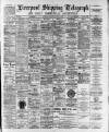 Liverpool Shipping Telegraph and Daily Commercial Advertiser Saturday 12 August 1893 Page 1
