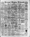 Liverpool Shipping Telegraph and Daily Commercial Advertiser Thursday 17 August 1893 Page 1