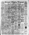Liverpool Shipping Telegraph and Daily Commercial Advertiser Saturday 19 August 1893 Page 1