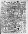 Liverpool Shipping Telegraph and Daily Commercial Advertiser Friday 08 September 1893 Page 1