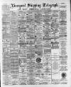 Liverpool Shipping Telegraph and Daily Commercial Advertiser Saturday 02 December 1893 Page 1