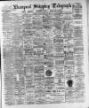 Liverpool Shipping Telegraph and Daily Commercial Advertiser Tuesday 26 December 1893 Page 1