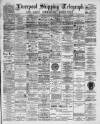 Liverpool Shipping Telegraph and Daily Commercial Advertiser Saturday 13 January 1894 Page 1