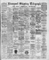 Liverpool Shipping Telegraph and Daily Commercial Advertiser Monday 29 January 1894 Page 1