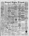 Liverpool Shipping Telegraph and Daily Commercial Advertiser Saturday 03 February 1894 Page 1