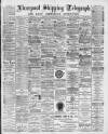Liverpool Shipping Telegraph and Daily Commercial Advertiser Thursday 15 February 1894 Page 1