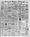 Liverpool Shipping Telegraph and Daily Commercial Advertiser Saturday 24 February 1894 Page 1