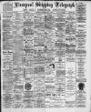 Liverpool Shipping Telegraph and Daily Commercial Advertiser Thursday 01 March 1894 Page 1