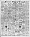 Liverpool Shipping Telegraph and Daily Commercial Advertiser Tuesday 03 April 1894 Page 1