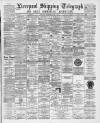 Liverpool Shipping Telegraph and Daily Commercial Advertiser Wednesday 04 April 1894 Page 1