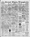 Liverpool Shipping Telegraph and Daily Commercial Advertiser Thursday 12 April 1894 Page 1