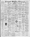 Liverpool Shipping Telegraph and Daily Commercial Advertiser Tuesday 01 May 1894 Page 1