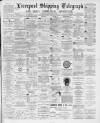 Liverpool Shipping Telegraph and Daily Commercial Advertiser Tuesday 08 May 1894 Page 1