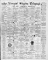 Liverpool Shipping Telegraph and Daily Commercial Advertiser Tuesday 22 May 1894 Page 1