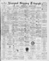 Liverpool Shipping Telegraph and Daily Commercial Advertiser Wednesday 23 May 1894 Page 1