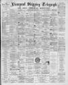 Liverpool Shipping Telegraph and Daily Commercial Advertiser Friday 25 May 1894 Page 1