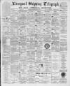 Liverpool Shipping Telegraph and Daily Commercial Advertiser Saturday 02 June 1894 Page 1