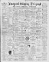 Liverpool Shipping Telegraph and Daily Commercial Advertiser Wednesday 06 June 1894 Page 1