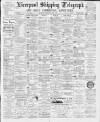 Liverpool Shipping Telegraph and Daily Commercial Advertiser Wednesday 04 July 1894 Page 1