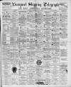 Liverpool Shipping Telegraph and Daily Commercial Advertiser Thursday 09 August 1894 Page 1