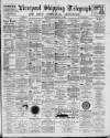 Liverpool Shipping Telegraph and Daily Commercial Advertiser Friday 10 August 1894 Page 1