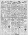 Liverpool Shipping Telegraph and Daily Commercial Advertiser Saturday 11 August 1894 Page 1