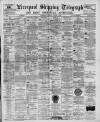 Liverpool Shipping Telegraph and Daily Commercial Advertiser Saturday 06 October 1894 Page 1