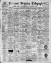 Liverpool Shipping Telegraph and Daily Commercial Advertiser Tuesday 16 October 1894 Page 1