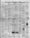 Liverpool Shipping Telegraph and Daily Commercial Advertiser Wednesday 05 December 1894 Page 1