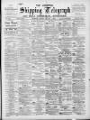 Liverpool Shipping Telegraph and Daily Commercial Advertiser Monday 07 January 1895 Page 1