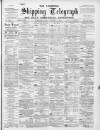 Liverpool Shipping Telegraph and Daily Commercial Advertiser Friday 11 January 1895 Page 1