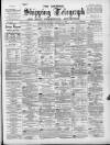 Liverpool Shipping Telegraph and Daily Commercial Advertiser Tuesday 15 January 1895 Page 1