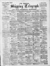 Liverpool Shipping Telegraph and Daily Commercial Advertiser Tuesday 05 February 1895 Page 1