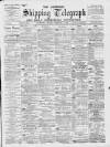 Liverpool Shipping Telegraph and Daily Commercial Advertiser Saturday 09 February 1895 Page 1