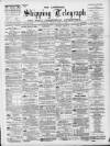 Liverpool Shipping Telegraph and Daily Commercial Advertiser Monday 15 April 1895 Page 1