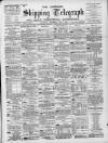 Liverpool Shipping Telegraph and Daily Commercial Advertiser Wednesday 01 May 1895 Page 1