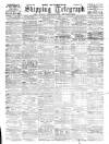 Liverpool Shipping Telegraph and Daily Commercial Advertiser Monday 15 February 1897 Page 1
