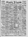 Liverpool Shipping Telegraph and Daily Commercial Advertiser Tuesday 21 March 1899 Page 1