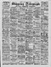 Liverpool Shipping Telegraph and Daily Commercial Advertiser Friday 31 March 1899 Page 1