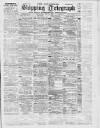 Liverpool Shipping Telegraph and Daily Commercial Advertiser Wednesday 10 May 1899 Page 1