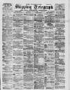 Liverpool Shipping Telegraph and Daily Commercial Advertiser Thursday 25 May 1899 Page 1